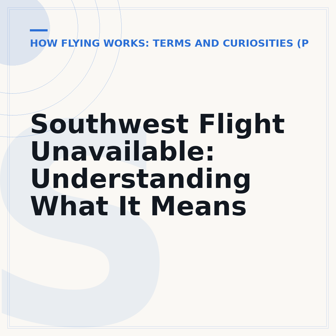 Southwest Flight Unavailable: Understanding What It Means
