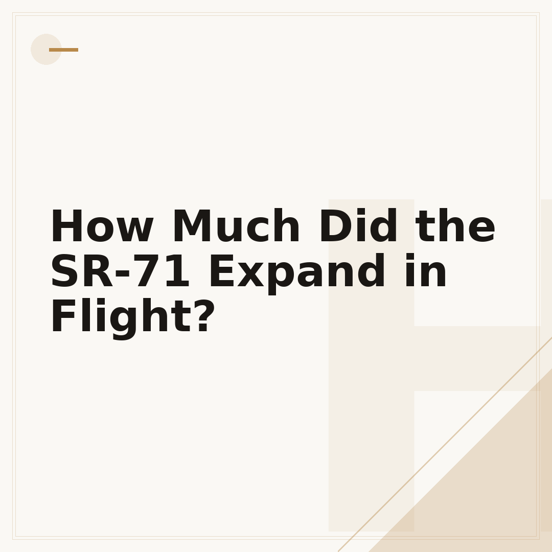 How Much Did the SR-71 Expand in Flight?
