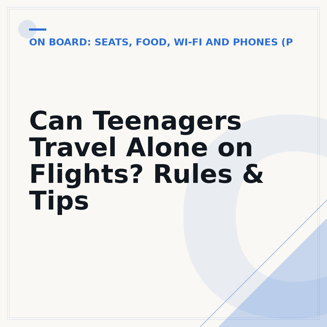 Can Teenagers Travel Alone on Flights? Rules & Tips