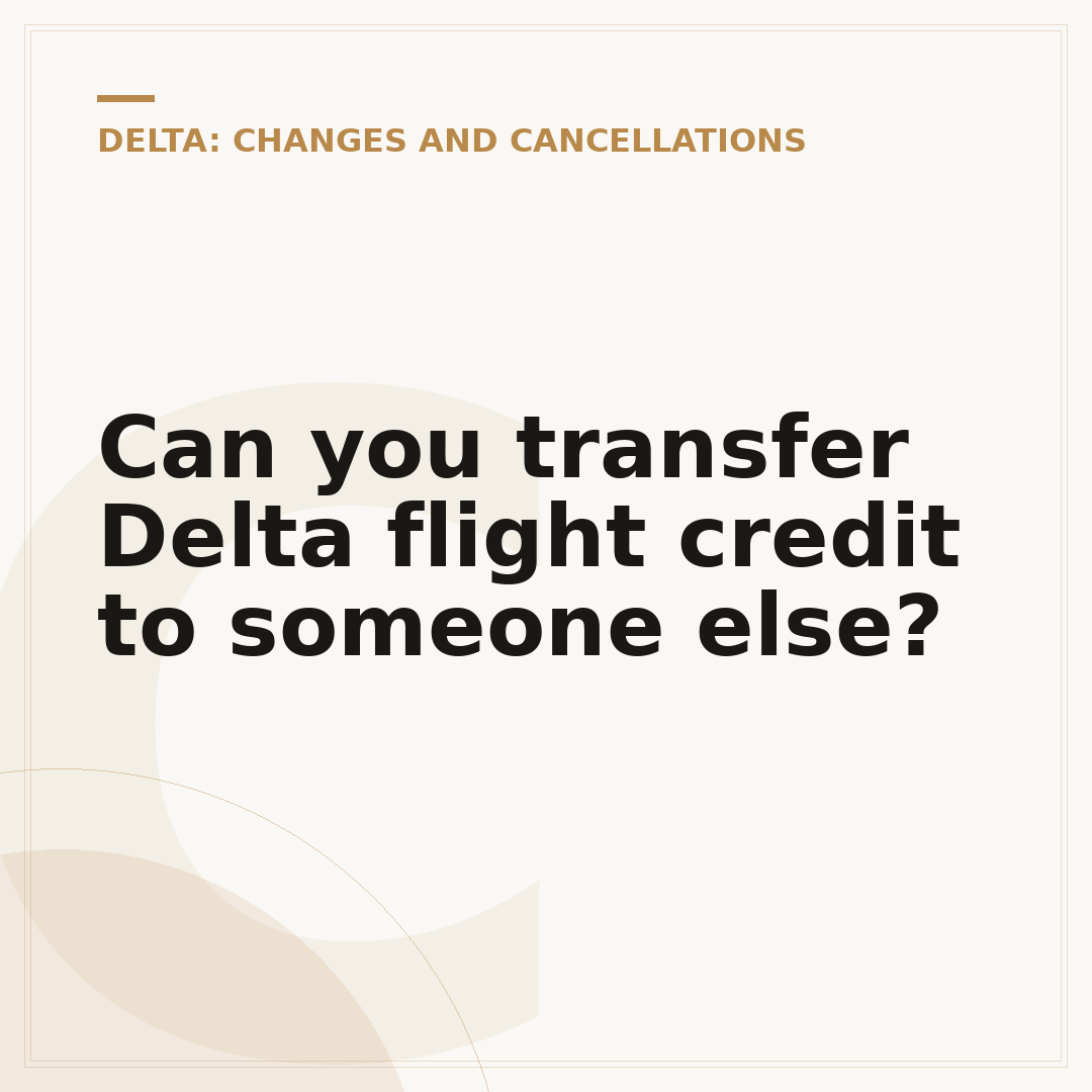 Can you transfer Delta flight credit to someone else?