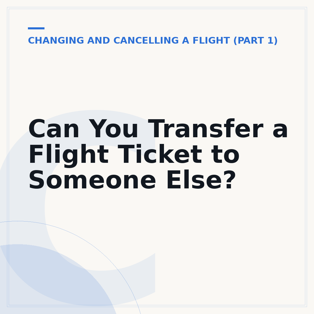 Can You Transfer a Flight Ticket to Someone Else?