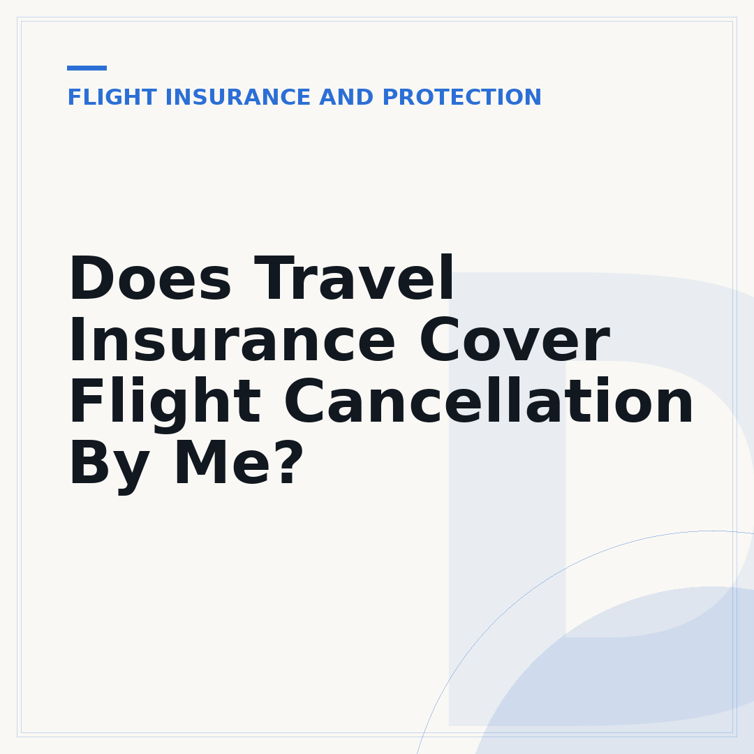 Does Travel Insurance Cover Flight Cancellation By Me?