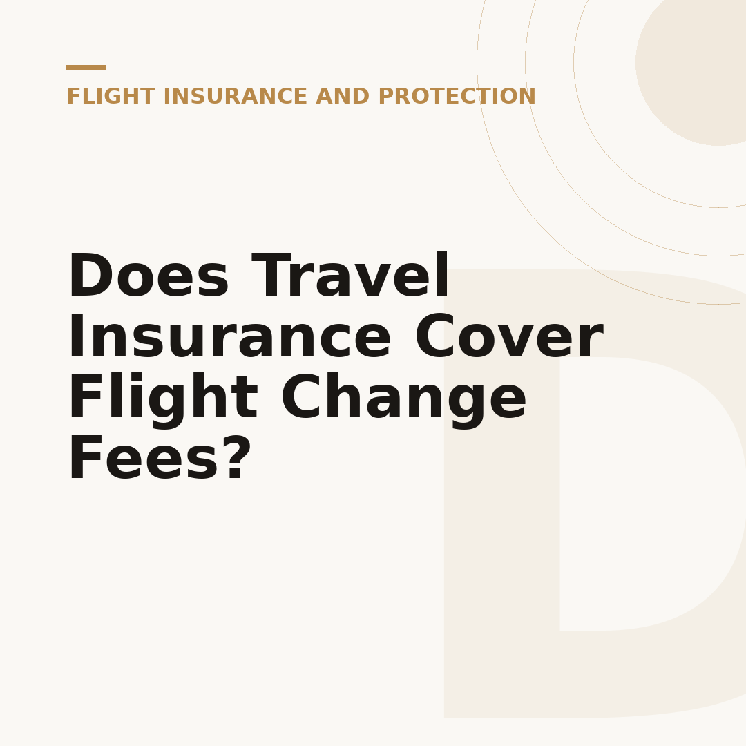Does Travel Insurance Cover Flight Change Fees?