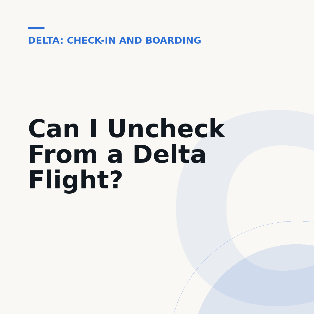 Can I Uncheck From a Delta Flight?