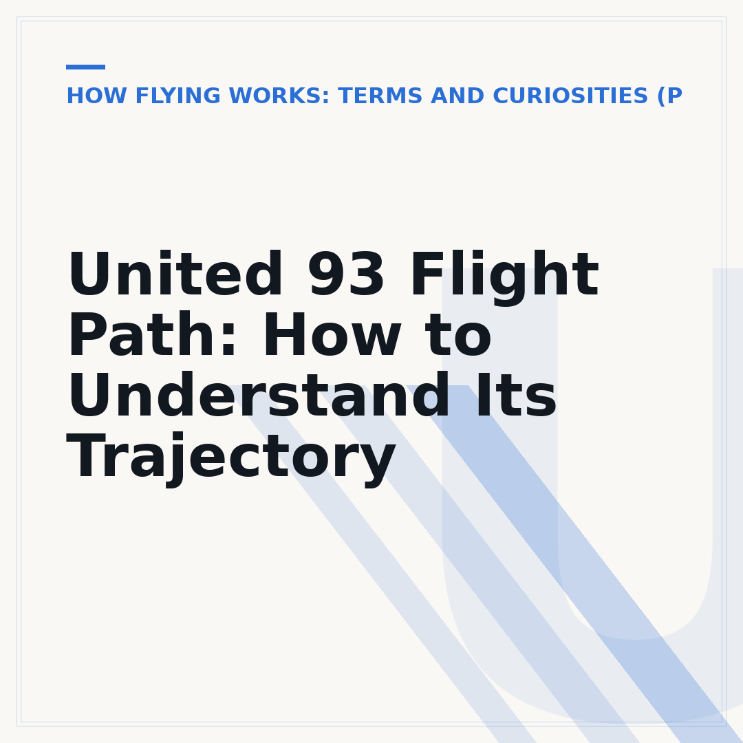 United 93 Flight Path: How to Understand Its Trajectory