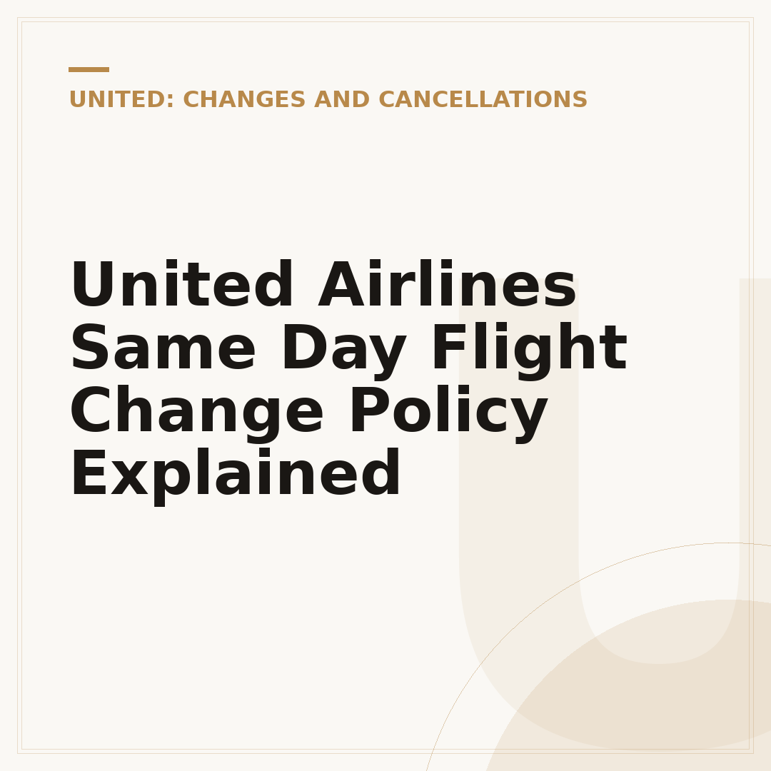 United Airlines Same Day Flight Change Policy Explained