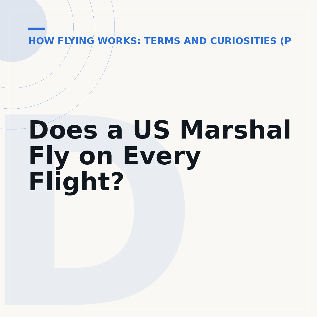 Does a US Marshal Fly on Every Flight?