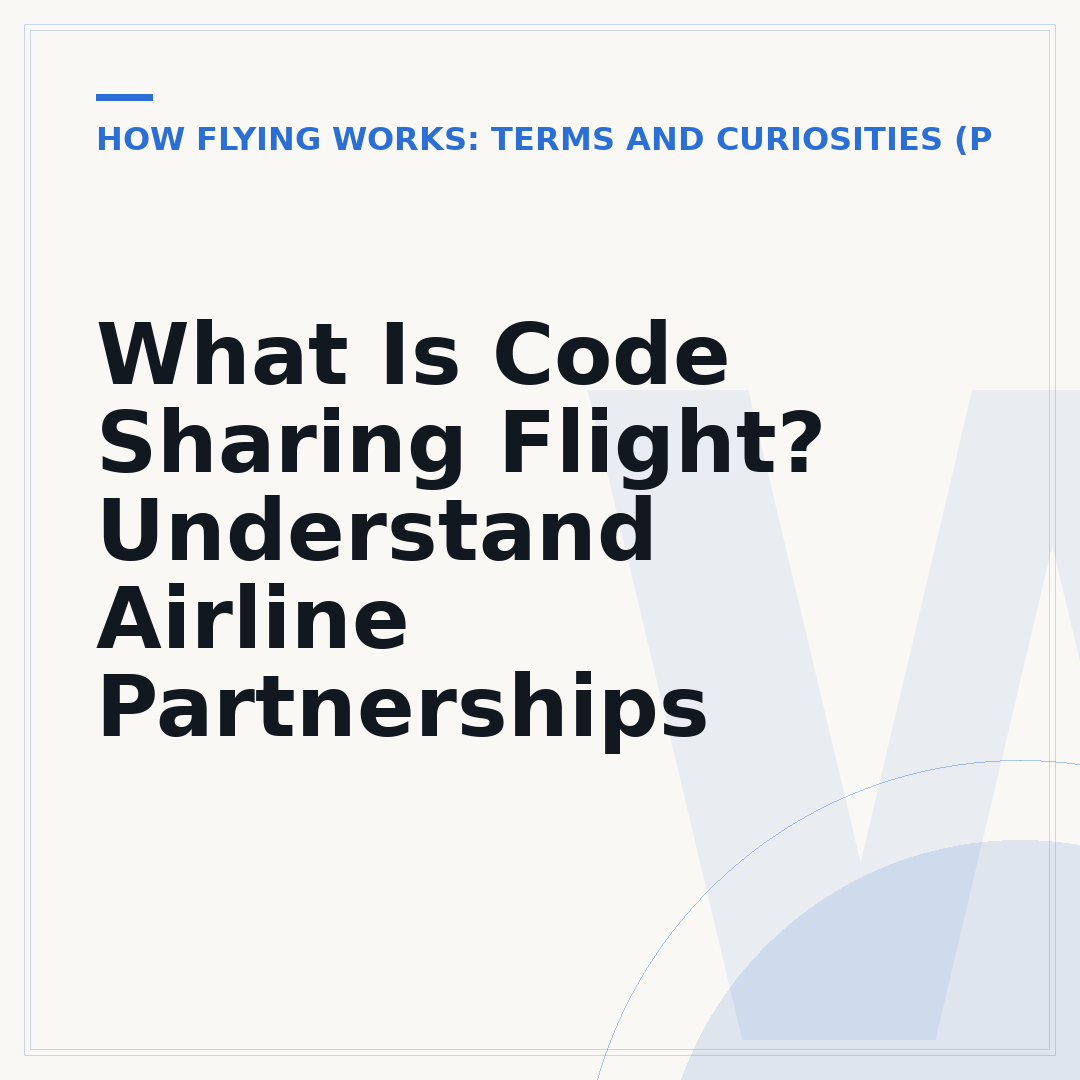 What Is Code Sharing Flight? Understand Airline Partnerships