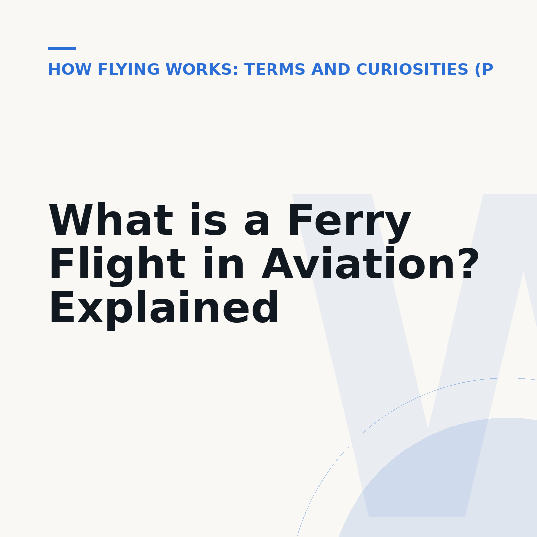 What is a Ferry Flight in Aviation? Explained