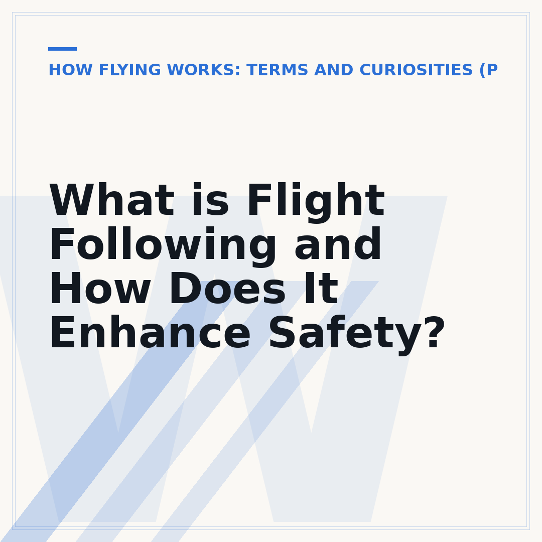 What is Flight Following and How Does It Enhance Safety?