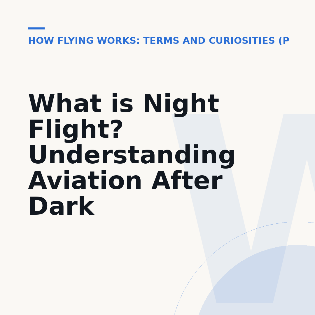 What is Night Flight? Understanding Aviation After Dark