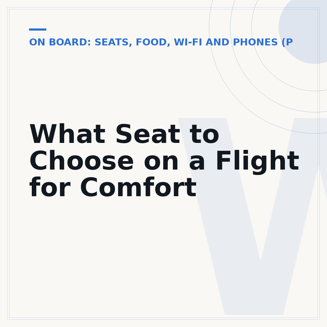 What Seat to Choose on a Flight for Comfort