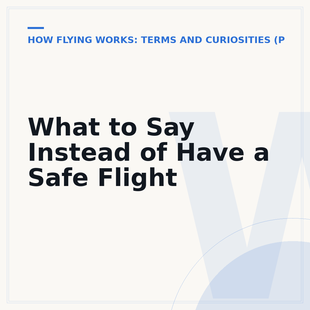 What to Say Instead of Have a Safe Flight