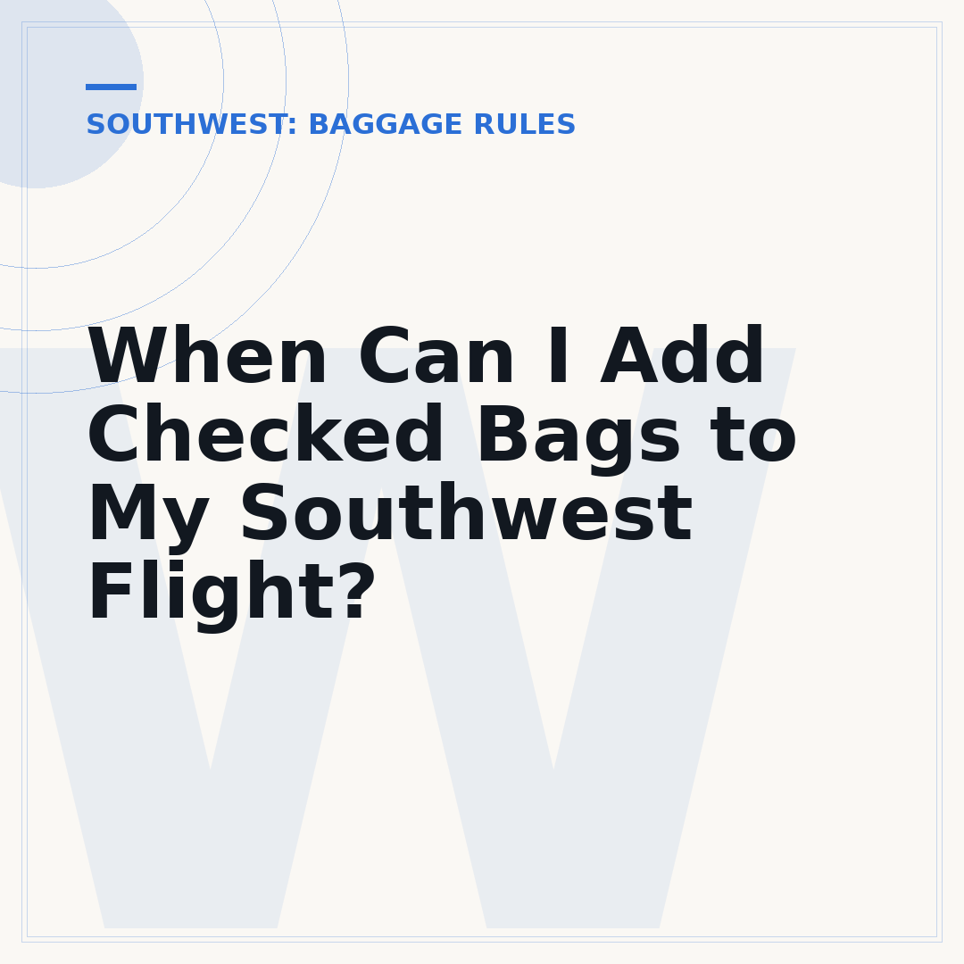 When Can I Add Checked Bags to My Southwest Flight?