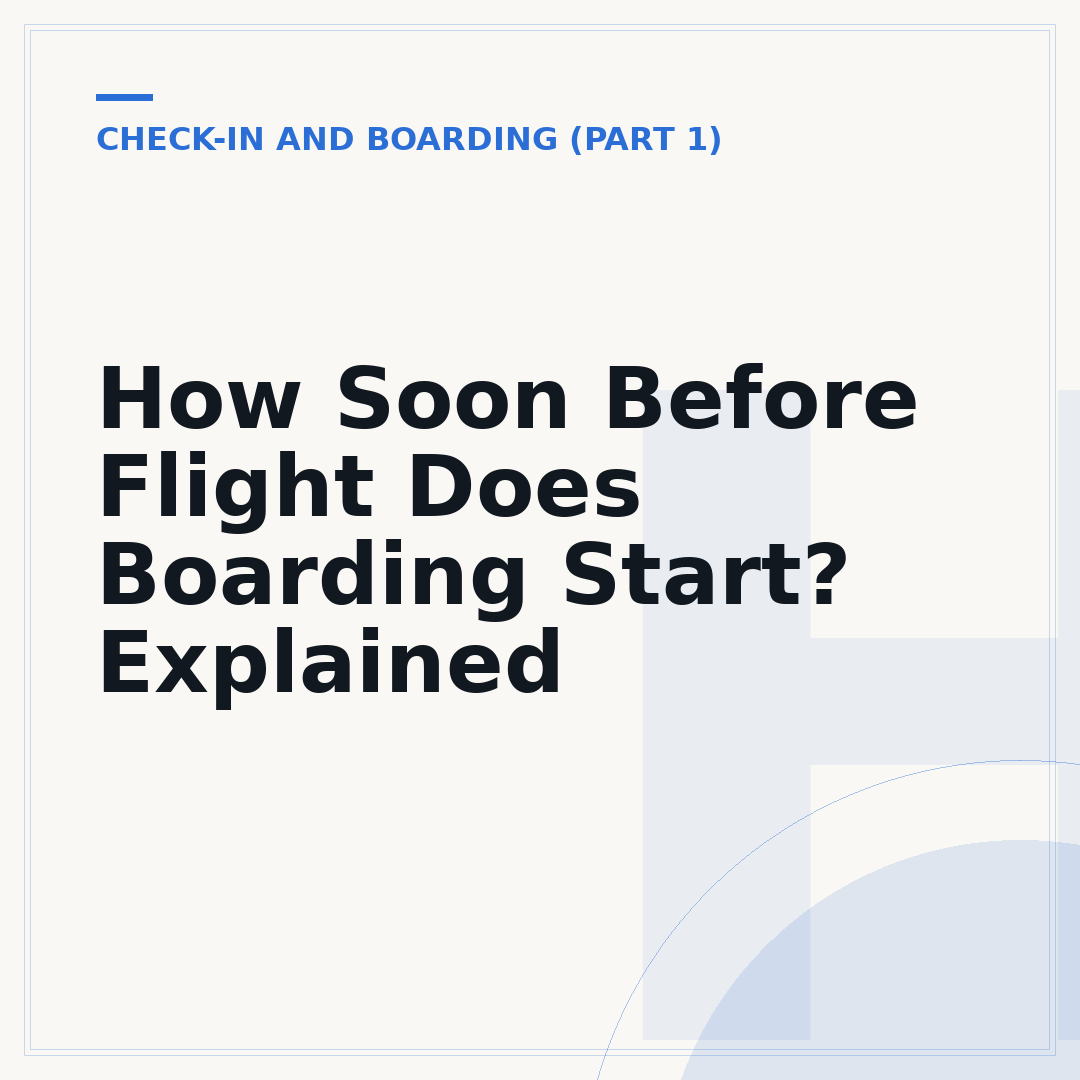 How Soon Before Flight Does Boarding Start? Explained