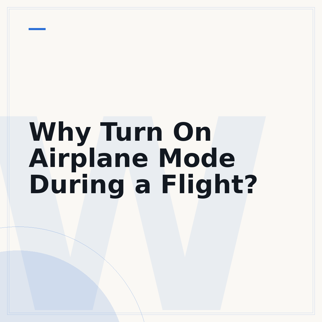 Why Turn On Airplane Mode During a Flight?