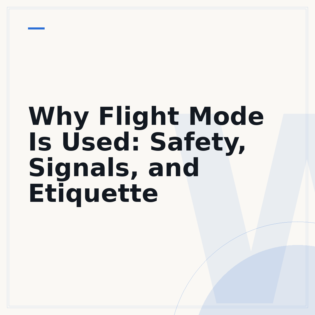 Why Flight Mode Is Used: Safety, Signals, and Etiquette