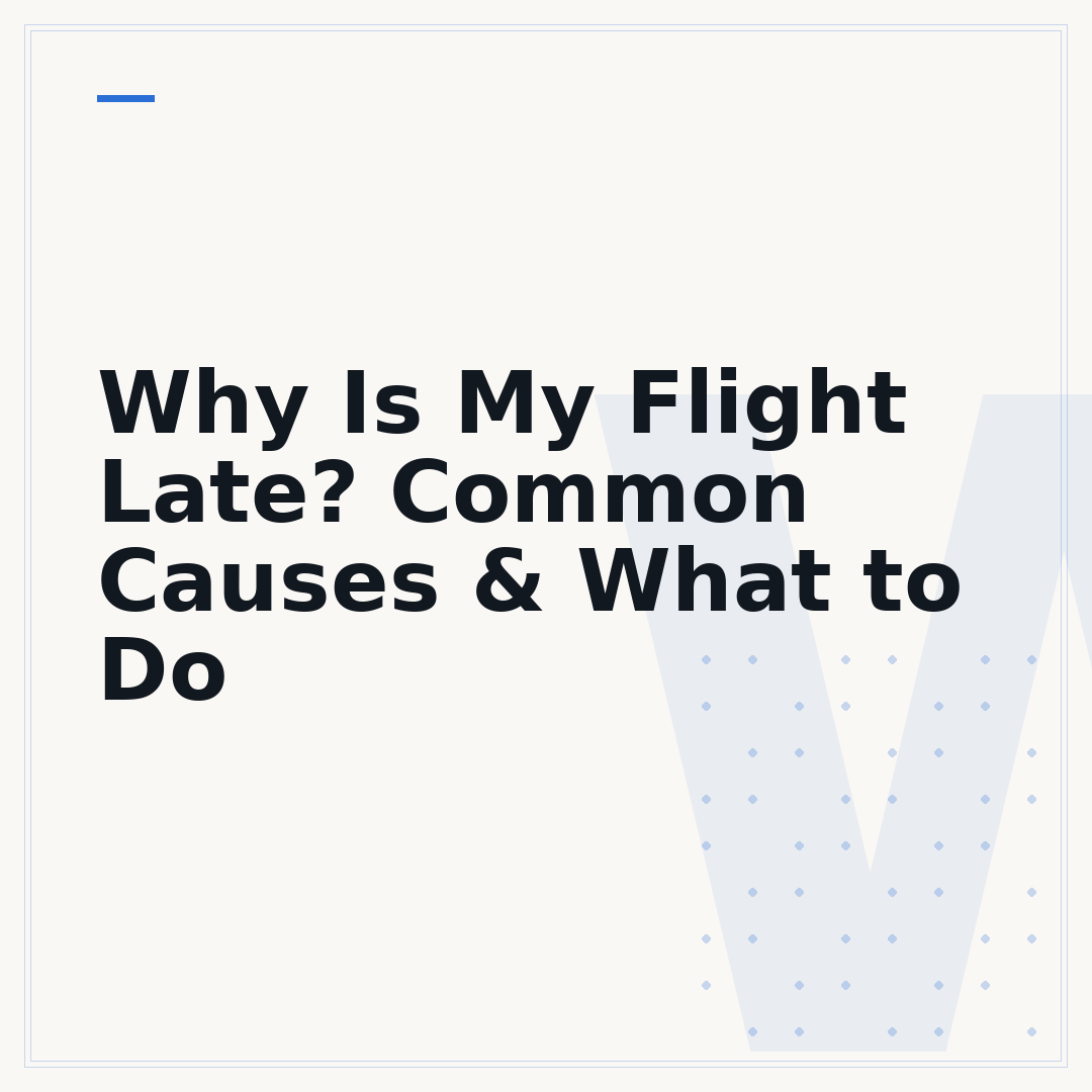 Why Is My Flight Late? Common Causes & What to Do