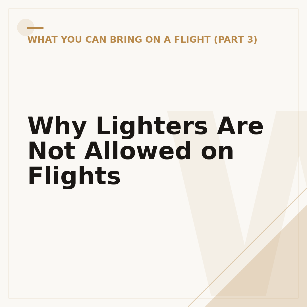 Why Lighters Are Not Allowed on Flights