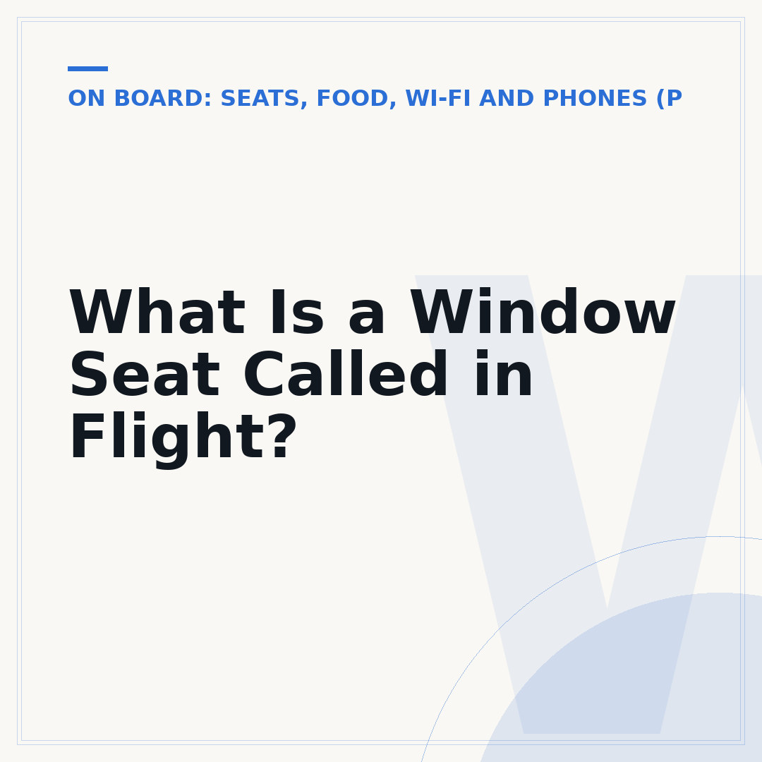 What Is a Window Seat Called in Flight?